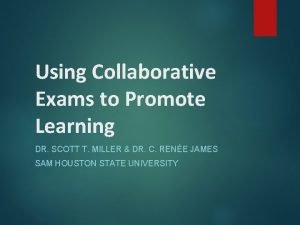 Using Collaborative Exams to Promote Learning DR SCOTT