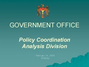 GOVERNMENT OFFICE Policy Coordination Analysis Division February 16