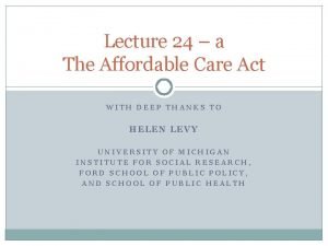 Lecture 24 a The Affordable Care Act WITH