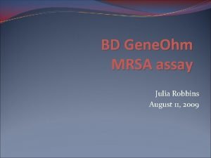 BD Gene Ohm MRSA assay Julia Robbins August