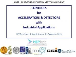 AIME ACADEMIAINDUSTRY MATCHING EVENT CONTROLS for ACCELERATORS DETECTORS