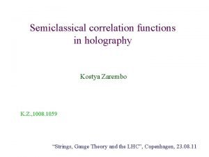 Semiclassical correlation functions in holography Kostya Zarembo K