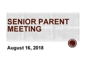 SENIOR PARENT MEETING August 16 2018 GRADUATION REQUIREMENTS