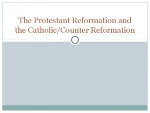 The Protestant Reformation and the CatholicCounter Reformation Henry