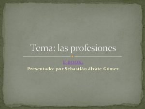 Tema las profesiones EBOOK Presentado por Sebastin lzate