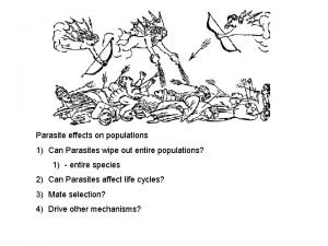 Parasite effects on populations 1 Can Parasites wipe