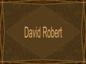 David Roberts nasceuem Stockbridge Edimburgo Esccia em 24