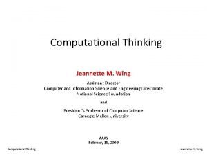 Computational Thinking Jeannette M Wing Assistant Director Computer