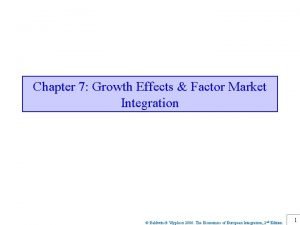 Chapter 7 Growth Effects Factor Market Integration Baldwin