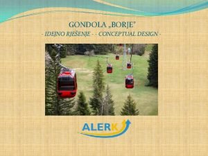 GONDOLA BORJE IDEJNO RJEENJE CONCEPTUAL DESIGN LOKACIJA Bosna