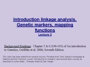 Introduction linkage analysis Genetic markers mapping functions Lecture