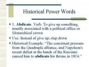 Historical Power Words w 1 Abdicate Verb To