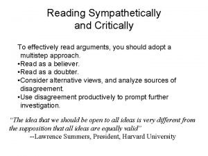 Reading Sympathetically and Critically To effectively read arguments