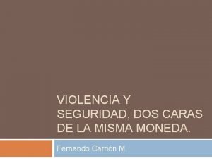 VIOLENCIA Y SEGURIDAD DOS CARAS DE LA MISMA