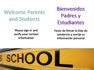 Welcome Parents and Students Please sign in and