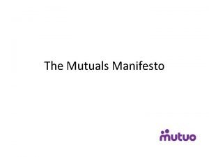 The Mutuals Manifesto Manifesto Why How WHY Seek