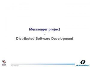 Messenger project Distributed Software Development 9162020 1 Members