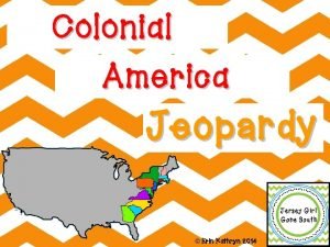 Colonial America Jeopardy Erin Kathryn 2014 New England