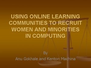 USING ONLINE LEARNING COMMUNITIES TO RECRUIT WOMEN AND