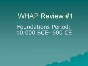 WHAP Review 1 Foundations Period 10 000 BCE