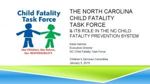 THE NORTH CAROLINA CHILD FATALITY TASK FORCE ITS