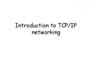 Introduction to TCPIP networking TCPIP protocol family IP