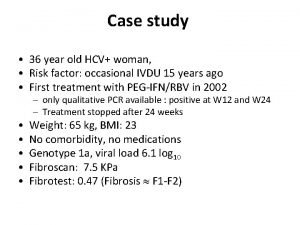 Case study 36 year old HCV woman Risk