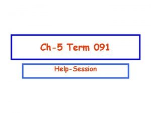 Ch5 Term 091 HelpSession CH5 082 Q 15