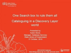 One Search box to rule them all Cataloguing