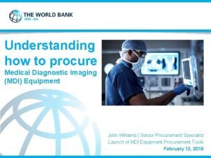 Understanding how to procure Medical Diagnostic Imaging MDI