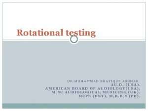 Rotational testing DR MOHAMMAD SHAFIQUE ASGHAR AU D