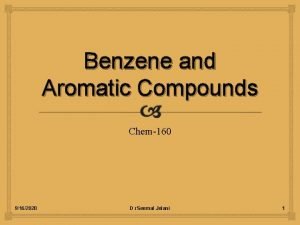 Benzene and Aromatic Compounds Chem160 9162020 D r