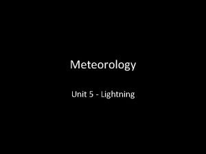 Meteorology Unit 5 Lightning History Lightning as a