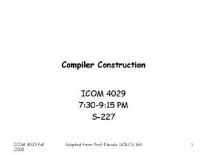 Compiler Construction ICOM 4029 7 30 9 15