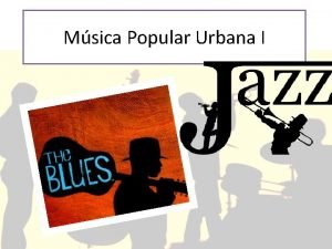 Msica Popular Urbana I El Blues Genero Musical