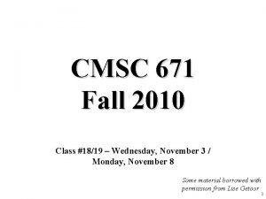 CMSC 671 Fall 2010 Class 1819 Wednesday November