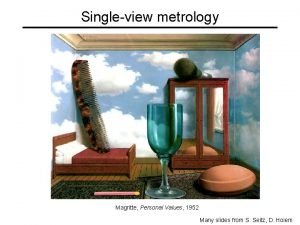 Singleview metrology Magritte Personal Values 1952 Many slides