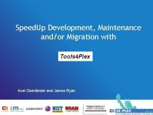 Speed Up Development Maintenance andor Migration with Axel