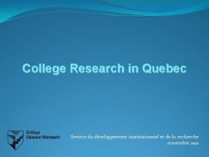 College Research in Quebec Service du dveloppement institutionnel