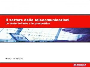 Il settore delle telecomunicazioni Lo stato delarte e