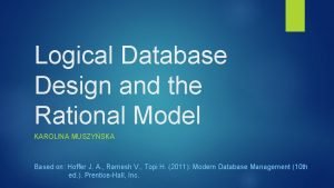 Logical Database Design and the Rational Model KAROLINA