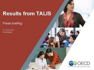 Results from TALIS Press briefing 27 June 2014