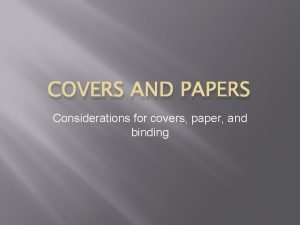COVERS AND PAPERS Considerations for covers paper and COVERS AND PAPERS Considerations for covers paper and