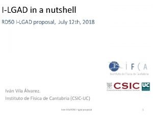 ILGAD in a nutshell RD 50 ILGAD proposal