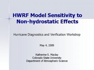 HWRF Model Sensitivity to Nonhydrostatic Effects Hurricane Diagnostics