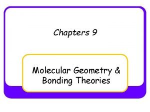 Chapters 9 Molecular Geometry Bonding Theories Lewis structures