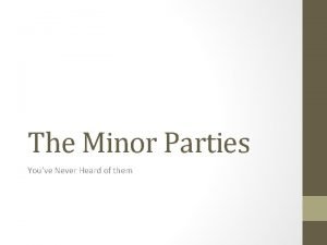 The Minor Parties Youve Never Heard of them