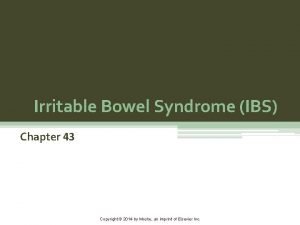 Irritable Bowel Syndrome IBS Chapter 43 Copyright 2014
