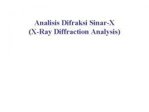 Analisis Difraksi SinarX XRay Diffraction Analysis Crystal Structure