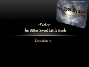 Part 7 The Bitter Sweet Little Book Revelation